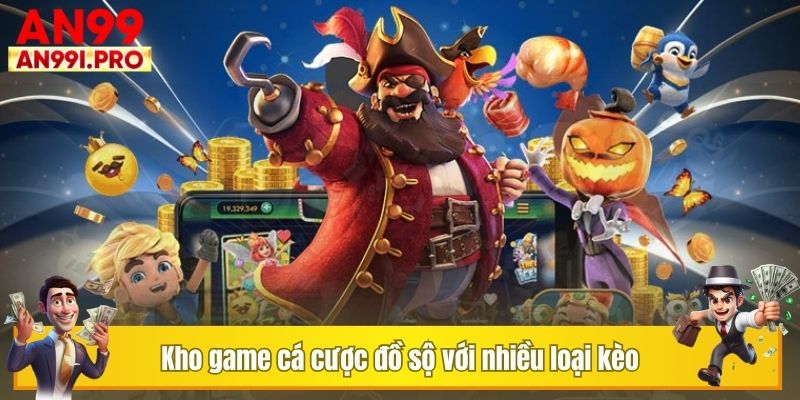 Kho game cá cược đồ sộ với nhiều loại kèo